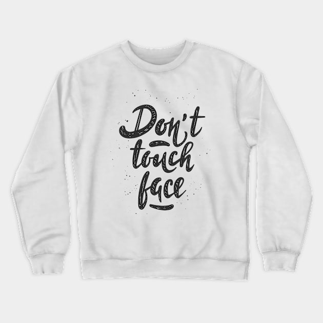 Don't Touch Face | Covid Edition Crewneck Sweatshirt by Shifted Time